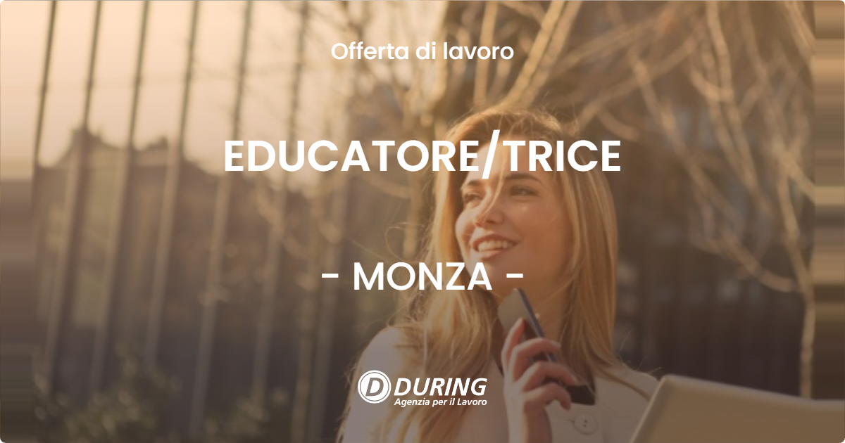 OFFERTA LAVORO - EDUCATORE/TRICE - MONZA (MB)