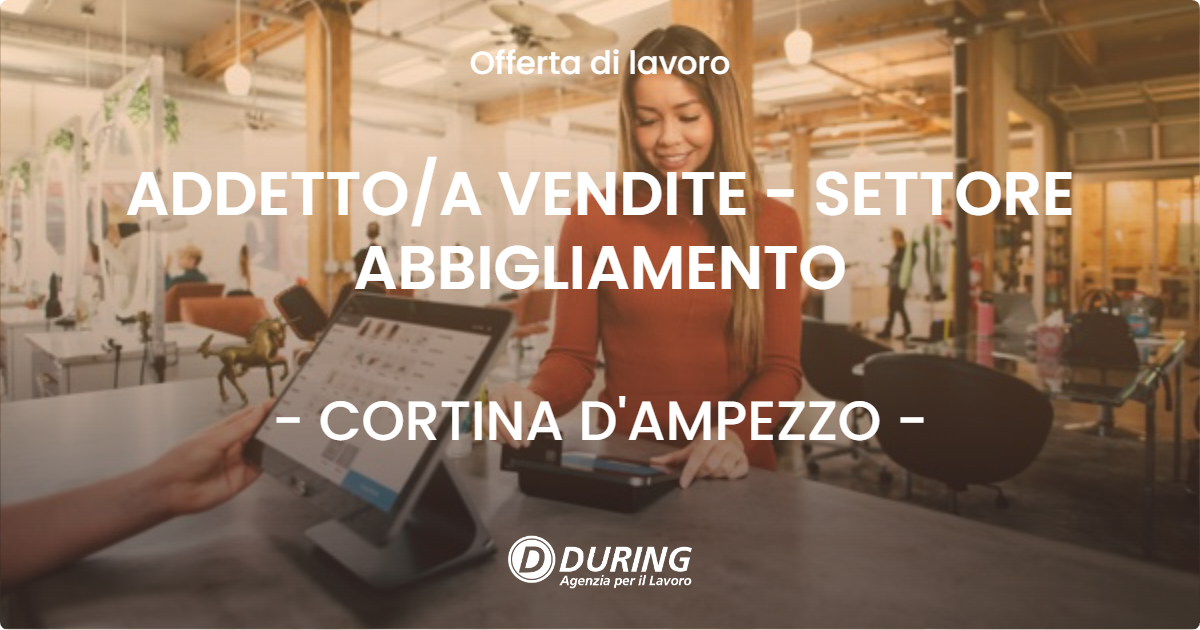 OFFERTA LAVORO - ADDETTO/A VENDITE - SETTORE ABBIGLIAMENTO - CORTINA D'AMPEZZO (BL)