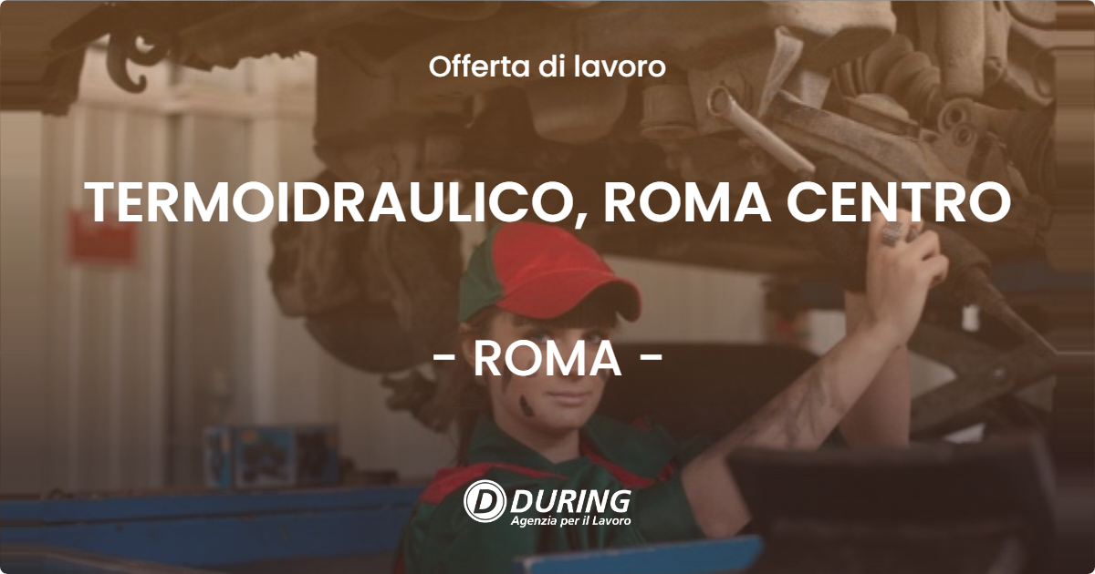 OFFERTA LAVORO - TERMOIDRAULICO, ROMA CENTRO - ROMA (Roma)
