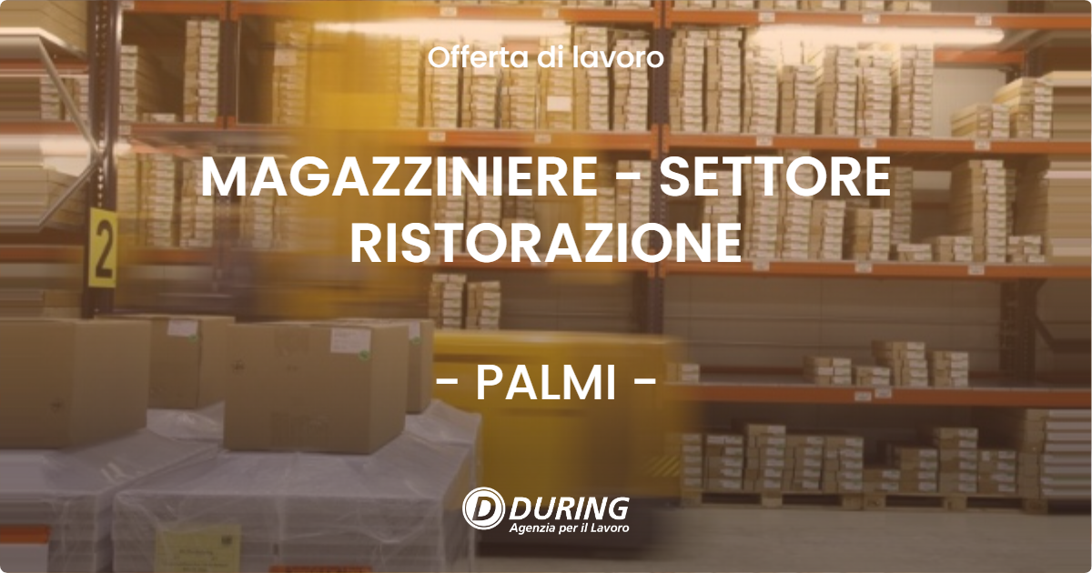 OFFERTA LAVORO - MAGAZZINIERE - SETTORE RISTORAZIONE - PALMI (RC)