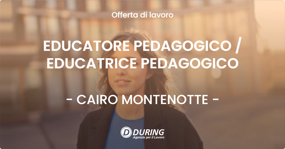 OFFERTA LAVORO - EDUCATORE PEDAGOGICO / EDUCATRICE PEDAGOGICO - CAIRO MONTENOTTE (SV)