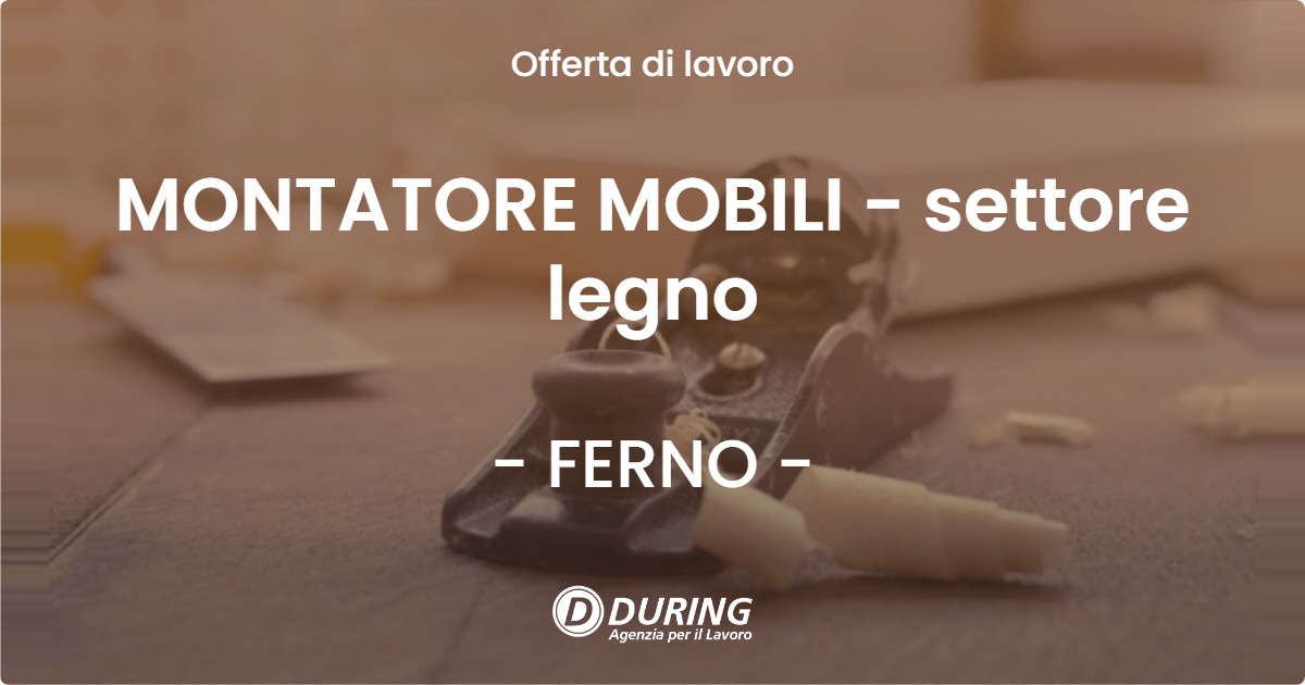 OFFERTA LAVORO - MONTATORE MOBILI - settore legno - FERNO (VA)