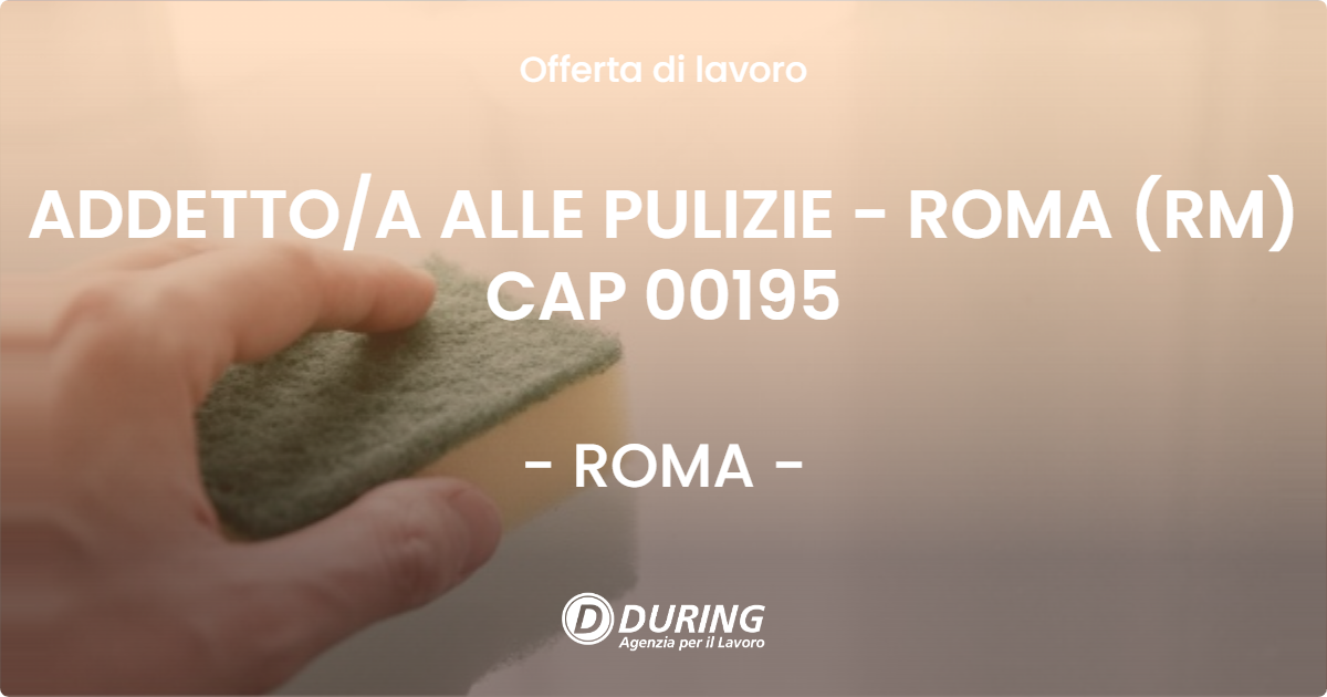 OFFERTA LAVORO - ADDETTO/A ALLE PULIZIE - ROMA (RM) CAP 00195 - ROMA (Roma)