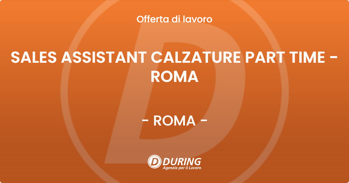 OFFERTA LAVORO - SALES ASSISTANT CALZATURE PART TIME - ROMA - ROMA (Roma)