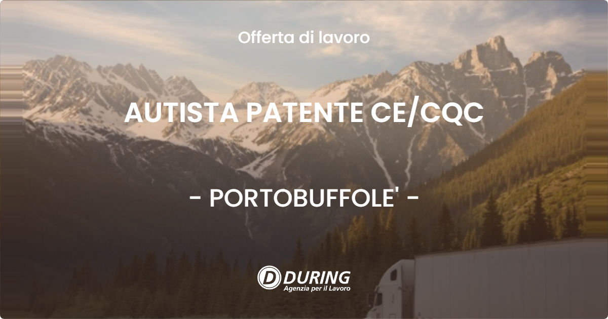 OFFERTA LAVORO - AUTISTA PATENTE CECQC - PORTOBUFFOLE'
