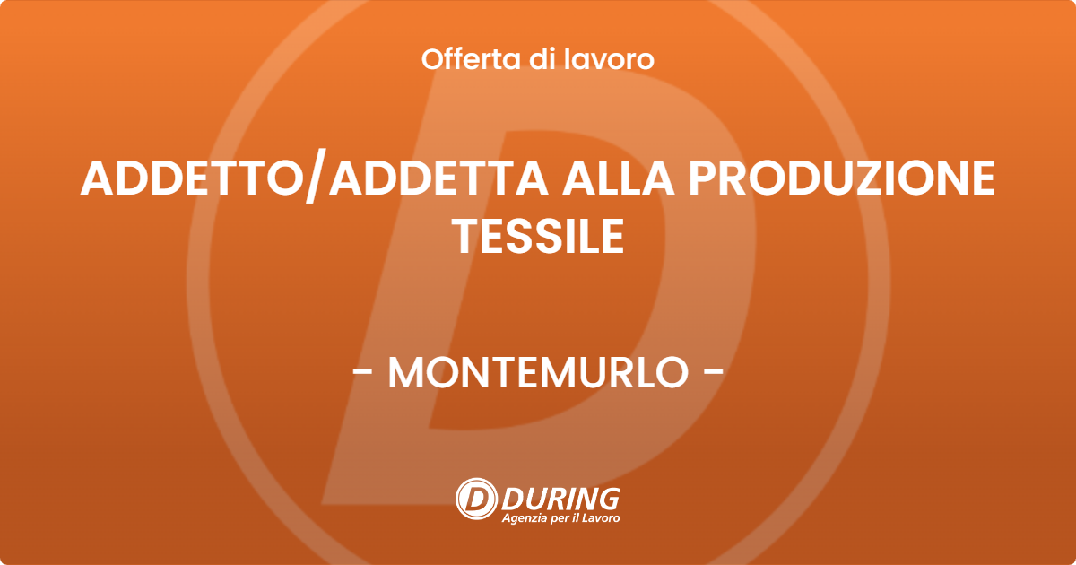 OFFERTA LAVORO - ADDETTO/ADDETTA ALLA PRODUZIONE TESSILE - MONTEMURLO (PO)