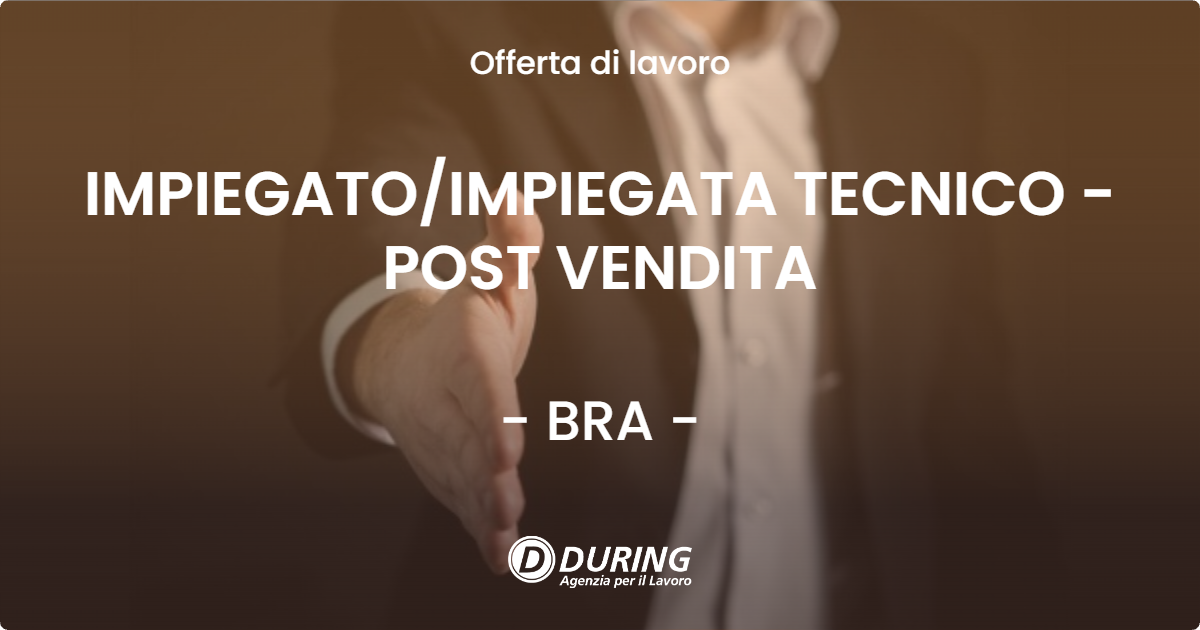OFFERTA LAVORO - IMPIEGATO/IMPIEGATA TECNICO - POST VENDITA - BRA (CN)