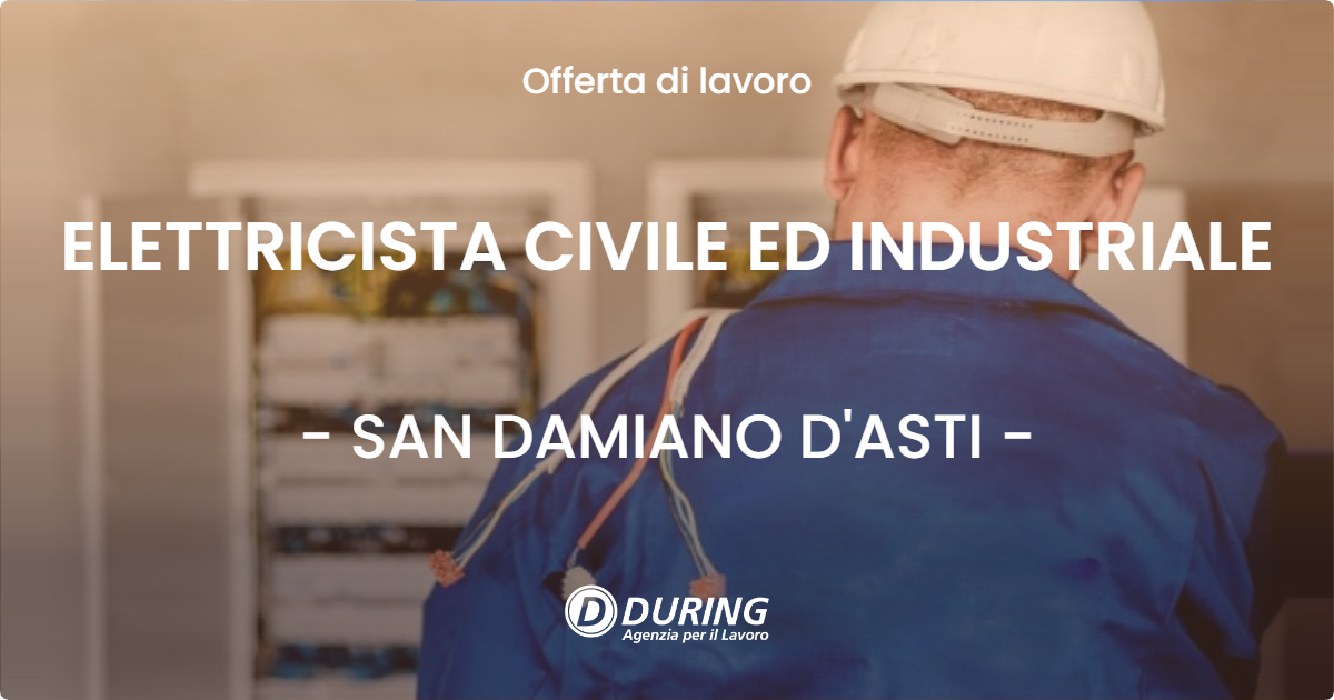 OFFERTA LAVORO - ELETTRICISTA CIVILE ED INDUSTRIALE - SAN DAMIANO D'ASTI (AT)