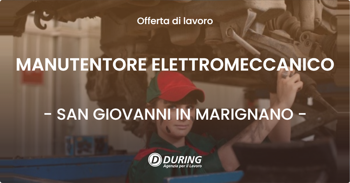 OFFERTA LAVORO - MANUTENTORE ELETTROMECCANICO - SAN GIOVANNI IN MARIGNANO (RN)