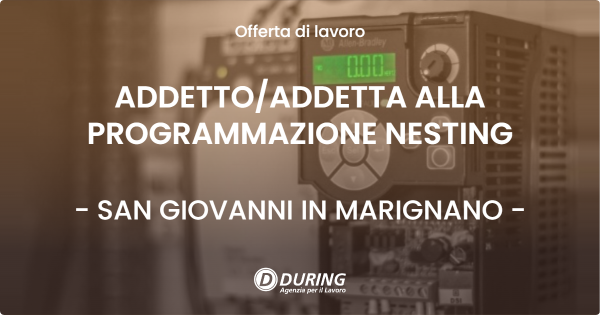 OFFERTA LAVORO - ADDETTO/ADDETTA ALLA PROGRAMMAZIONE NESTING - SAN GIOVANNI IN MARIGNANO (RN)