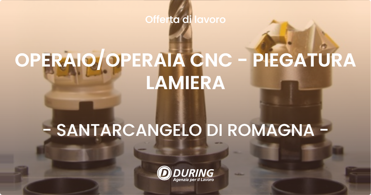 OFFERTA LAVORO - OPERAIO/OPERAIA CNC - PIEGATURA LAMIERA - SANTARCANGELO DI ROMAGNA (RN)