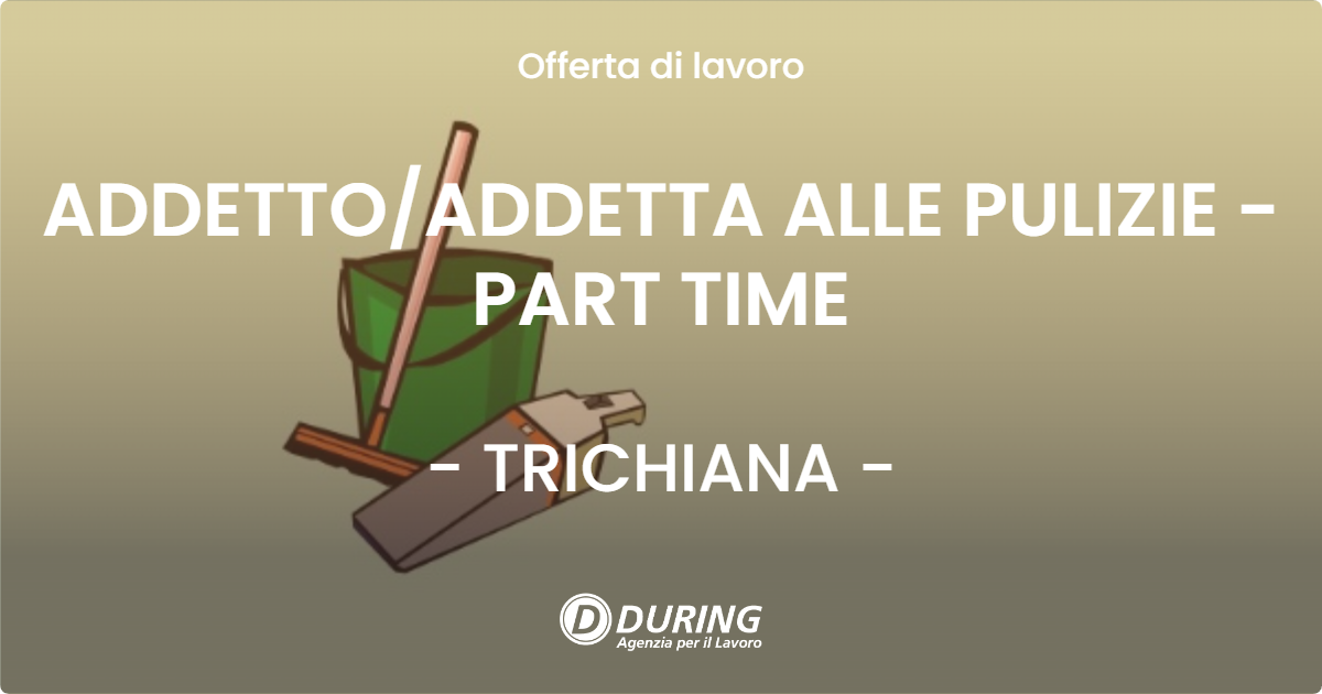 OFFERTA LAVORO - ADDETTO/ADDETTA ALLE PULIZIE - PART TIME - TRICHIANA (BL)