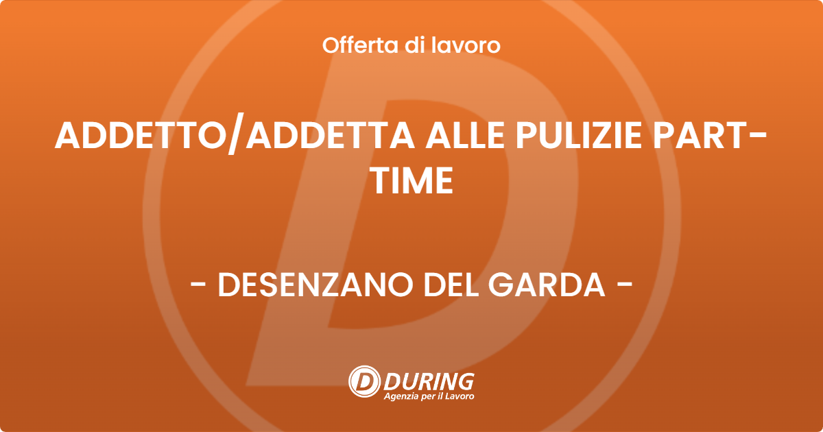 OFFERTA LAVORO - ADDETTO/ADDETTA ALLE PULIZIE PART-TIME - DESENZANO DEL GARDA (BS)