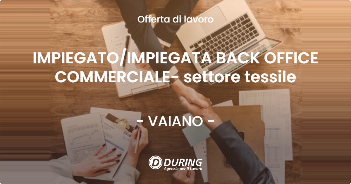 OFFERTA LAVORO - IMPIEGATO/IMPIEGATA BACK OFFICE COMMERCIALE- settore tessile - VAIANO (PO)