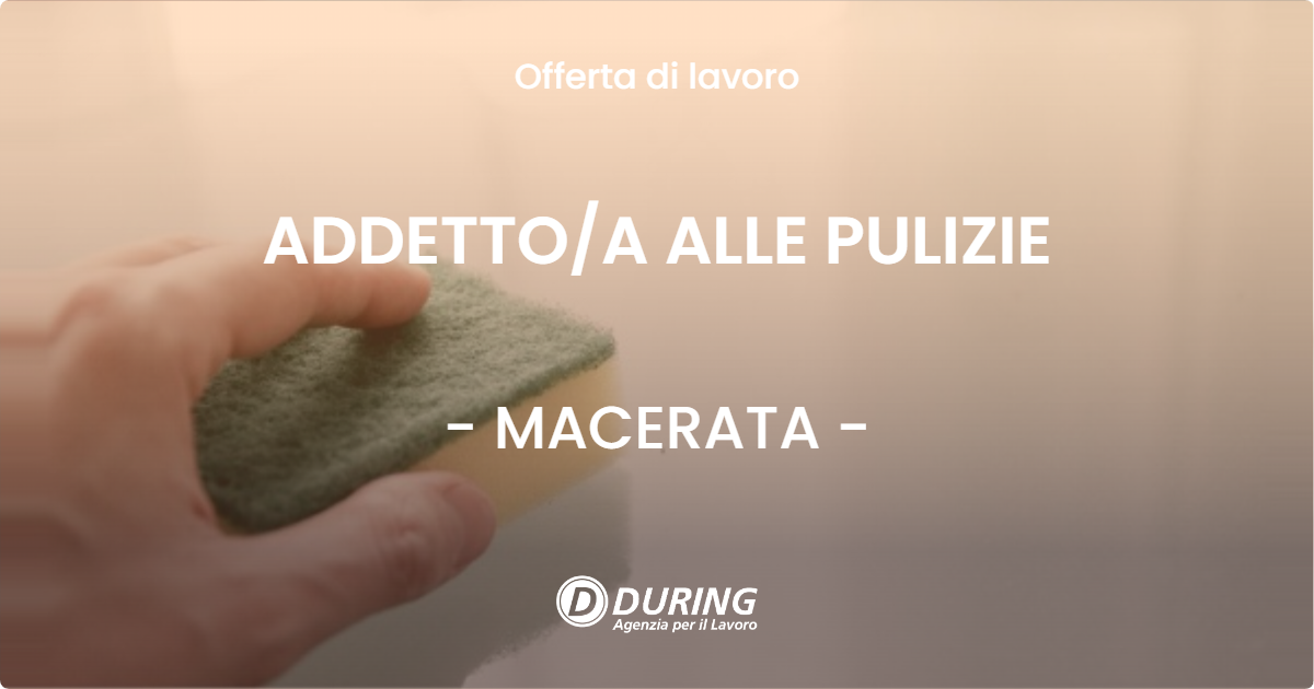 OFFERTA LAVORO - ADDETTO/A ALLE PULIZIE - MACERATA (MC)