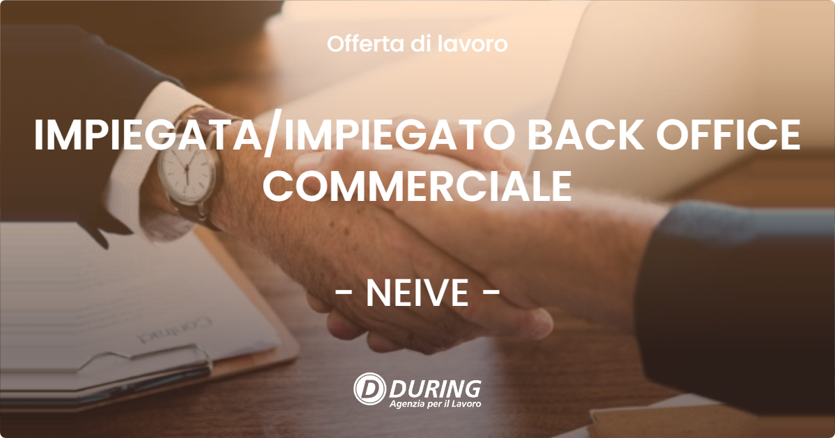 OFFERTA LAVORO - IMPIEGATA/IMPIEGATO BACK OFFICE COMMERCIALE - NEIVE (CN)