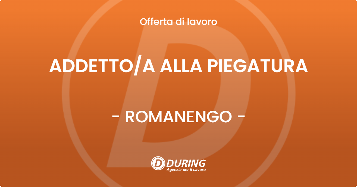 OFFERTA LAVORO - ADDETTO/A ALLA PIEGATURA - ROMANENGO (CR)