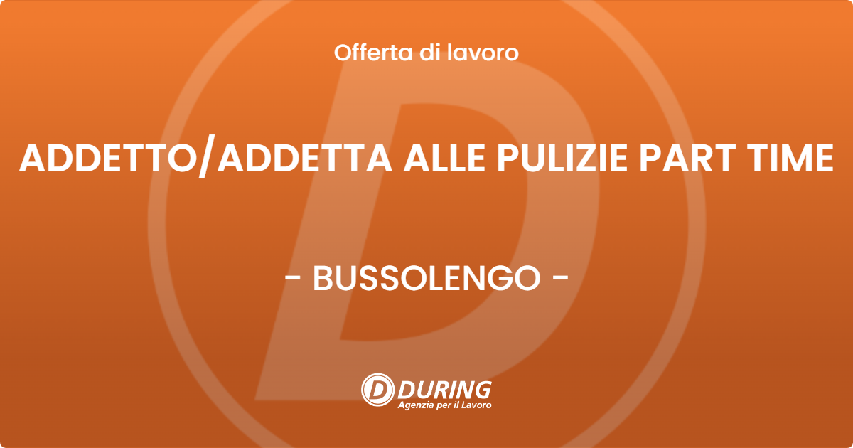 OFFERTA LAVORO - ADDETTO/ADDETTA ALLE PULIZIE PART TIME - BUSSOLENGO (VR)