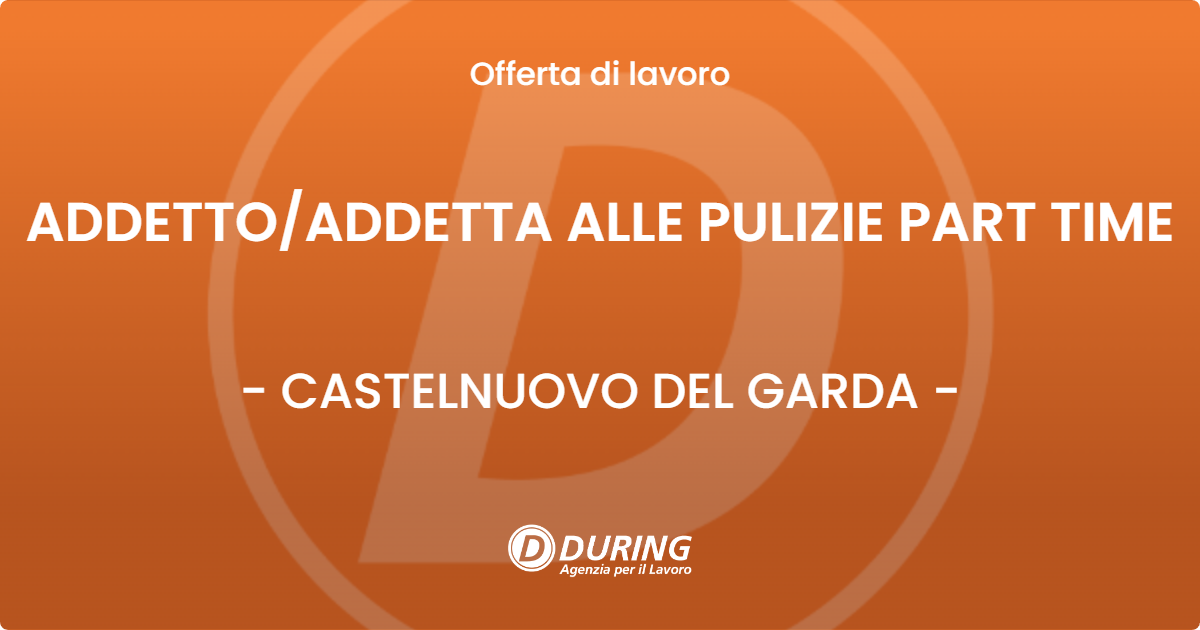 OFFERTA LAVORO - ADDETTO/ADDETTA ALLE PULIZIE PART TIME - CASTELNUOVO DEL GARDA (VR)