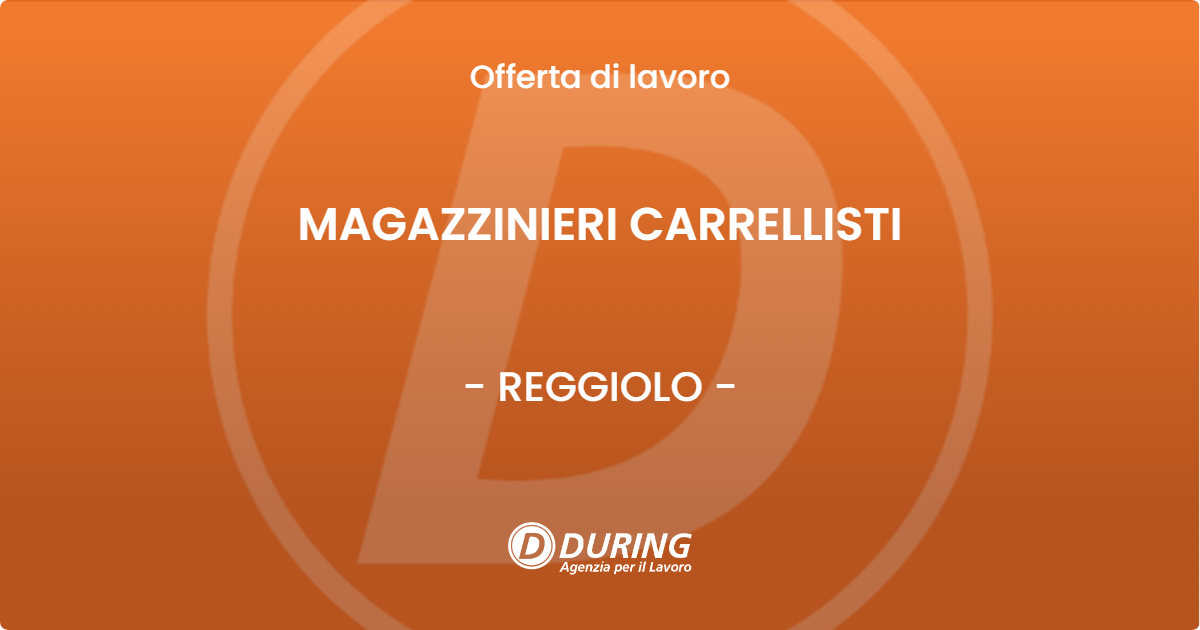 OFFERTA LAVORO - MAGAZZINIERI CARRELLISTI - REGGIOLO (RE)