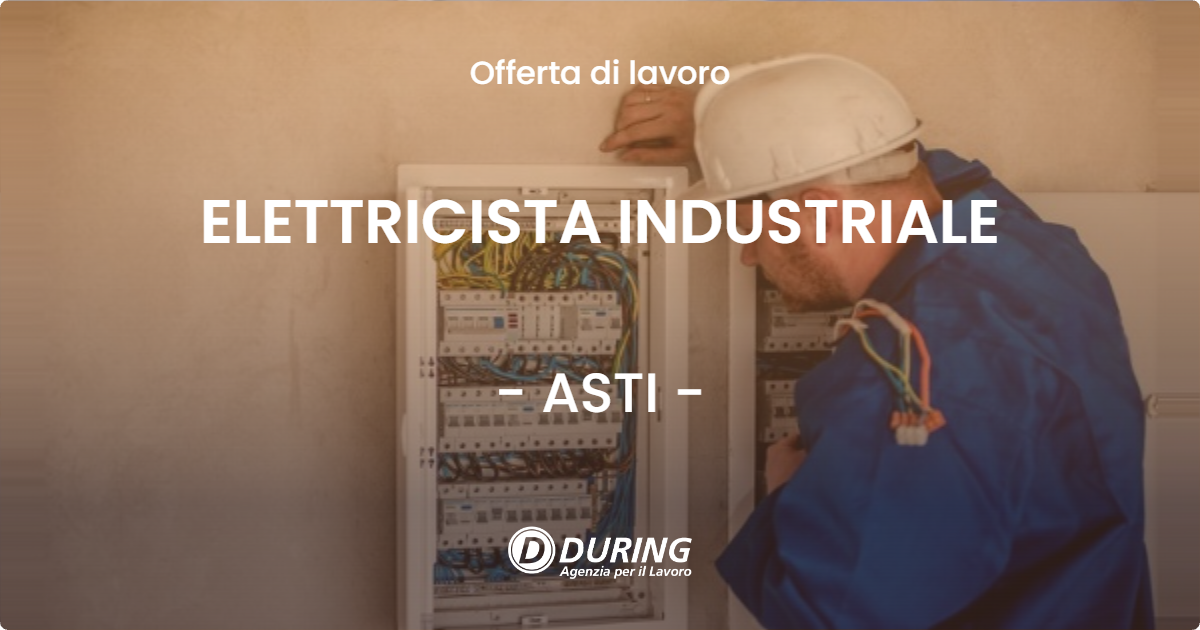 OFFERTA LAVORO - ELETTRICISTA INDUSTRIALE - ASTI (AT)