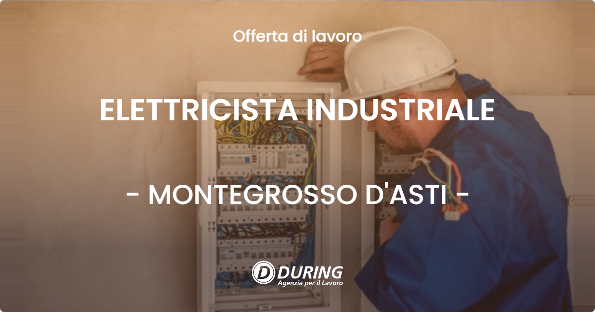 OFFERTA LAVORO - ELETTRICISTA INDUSTRIALE - MONTEGROSSO D'ASTI (AT)
