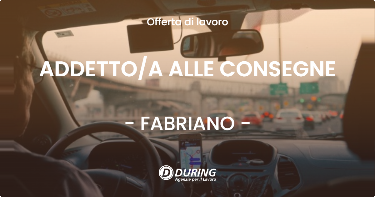 OFFERTA LAVORO - ADDETTO/A ALLE CONSEGNE - FABRIANO (AN)