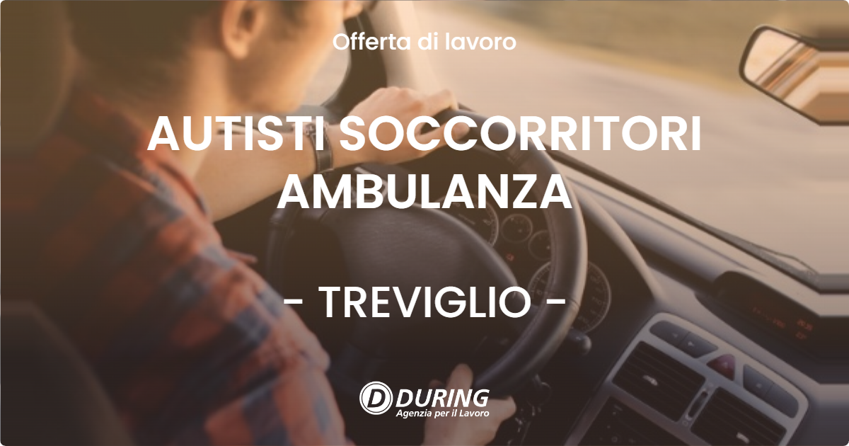 OFFERTA LAVORO - AUTISTI SOCCORRITORI AMBULANZA - TREVIGLIO (BG)