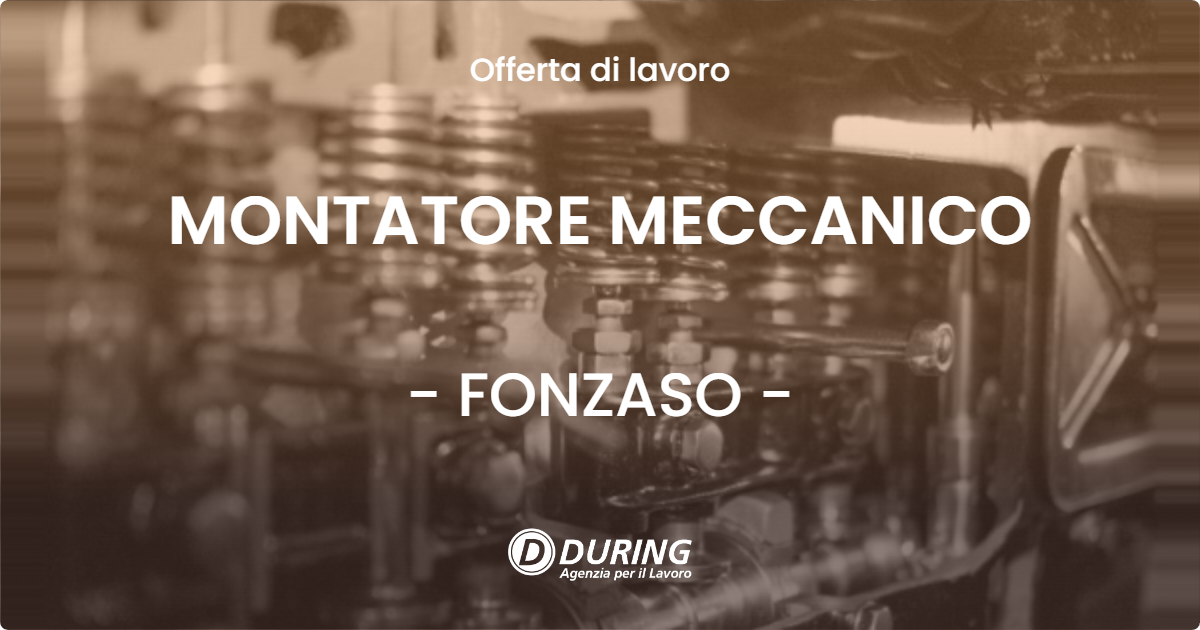 OFFERTA LAVORO - MONTATORE MECCANICO - FONZASO