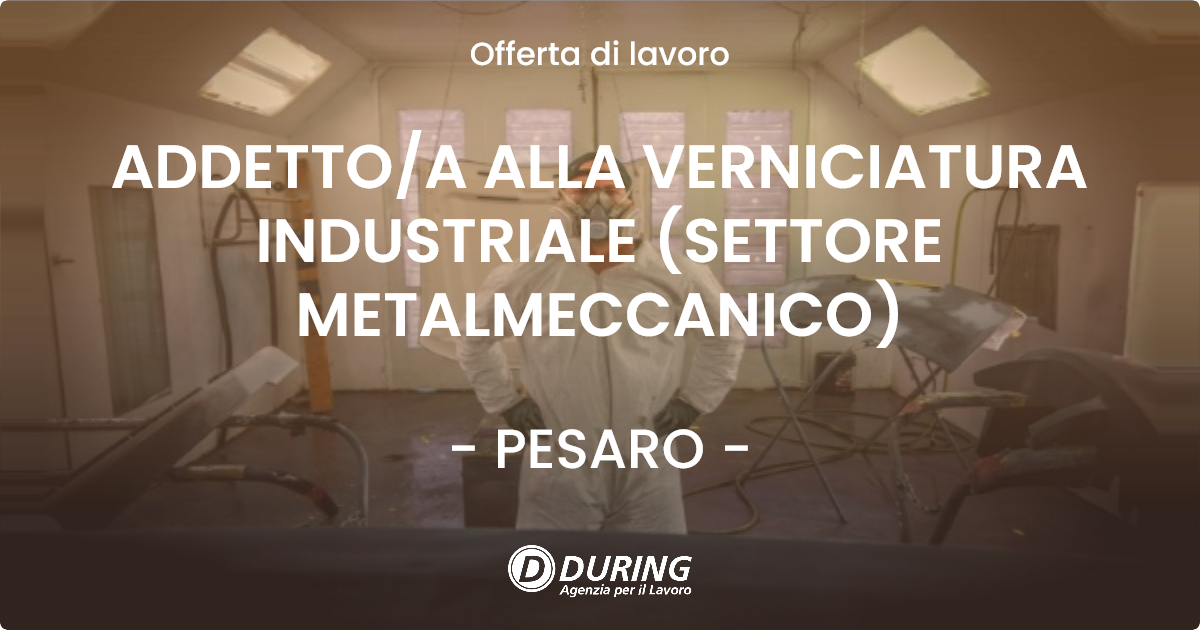 OFFERTA LAVORO - ADDETTO/A ALLA VERNICIATURA INDUSTRIALE (SETTORE METALMECCANICO) - PESARO (PU)