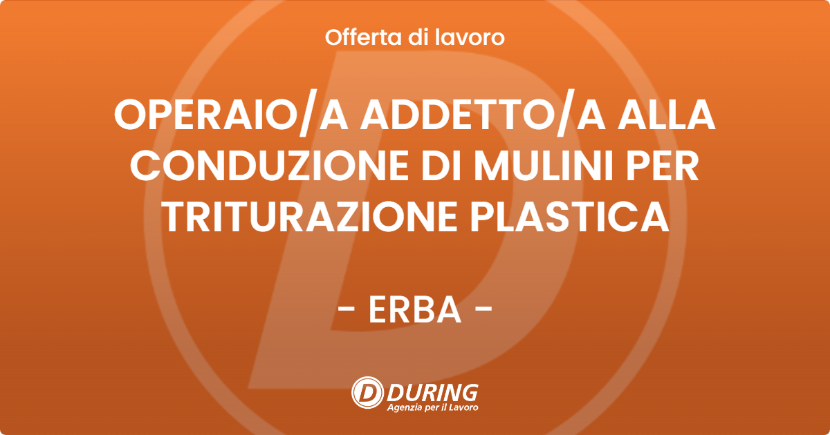 OFFERTA LAVORO - OPERAIO/A ADDETTO/A ALLA CONDUZIONE DI MULINI PER TRITURAZIONE PLASTICA - ERBA (CO)