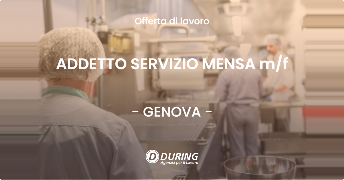 OFFERTA LAVORO - ADDETTO SERVIZIO MENSA m/f - GENOVA (GE)