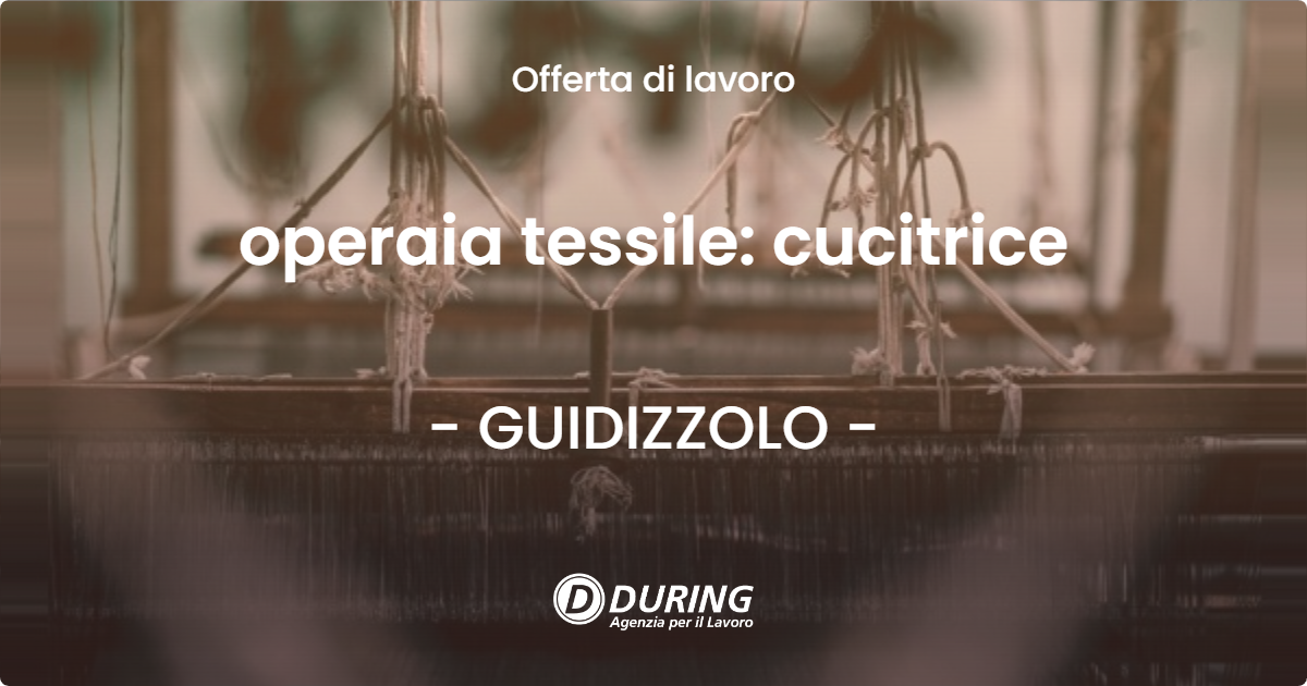 OFFERTA LAVORO - operaia tessile: cucitrice - GUIDIZZOLO (MN)