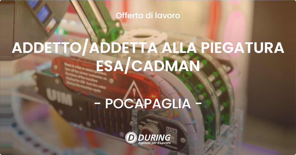 OFFERTA LAVORO - ADDETTO/ADDETTA ALLA PIEGATURA ESA/CADMAN - POCAPAGLIA (CN)