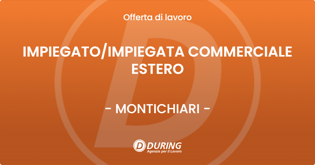 OFFERTA LAVORO - IMPIEGATO/IMPIEGATA COMMERCIALE ESTERO - MONTICHIARI (BS)