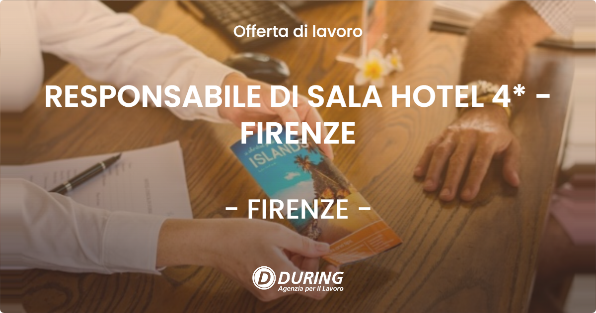 OFFERTA LAVORO - RESPONSABILE DI SALA HOTEL 4* - FIRENZE - FIRENZE (FI)