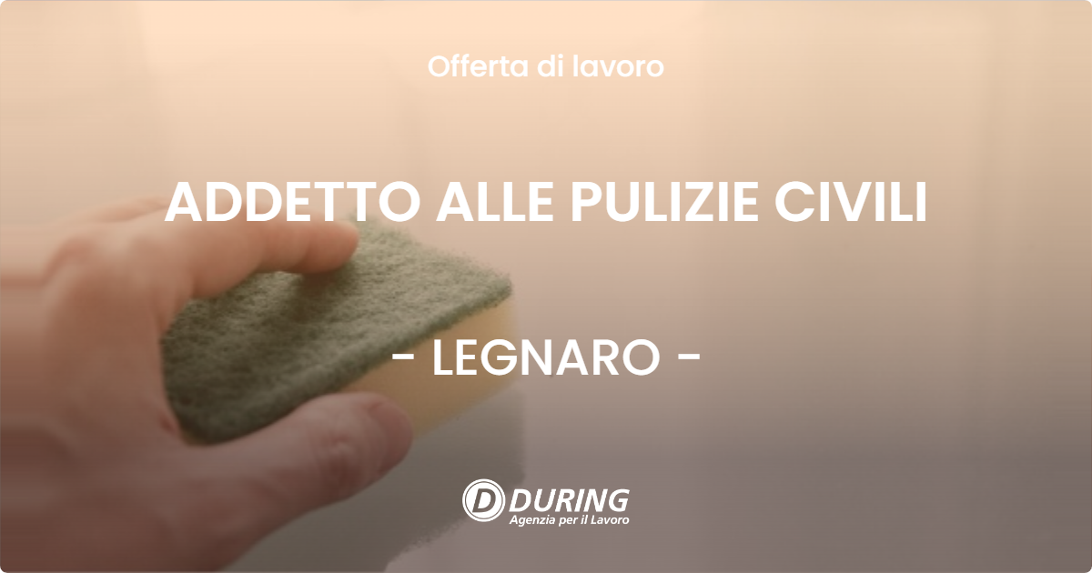 OFFERTA LAVORO - ADDETTO ALLE PULIZIE CIVILI - LEGNARO (PD)