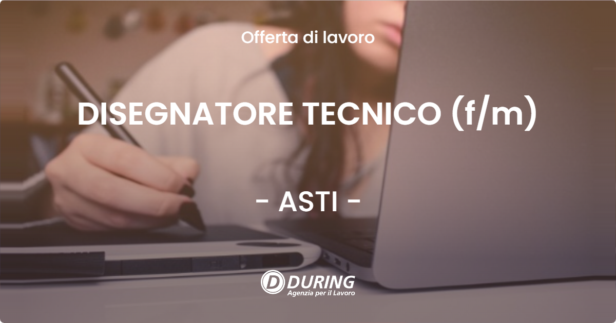 OFFERTA LAVORO - DISEGNATORE TECNICO (f/m) - ASTI (AT)