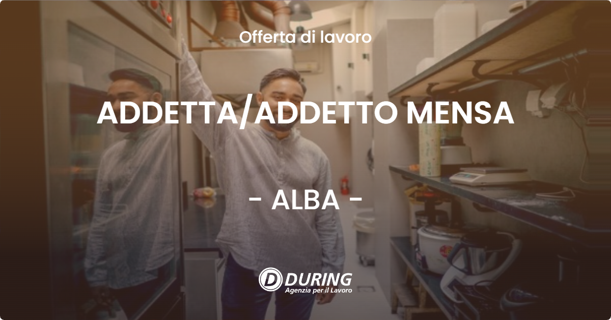 OFFERTA LAVORO - ADDETTA/ADDETTO MENSA - ALBA (CN)
