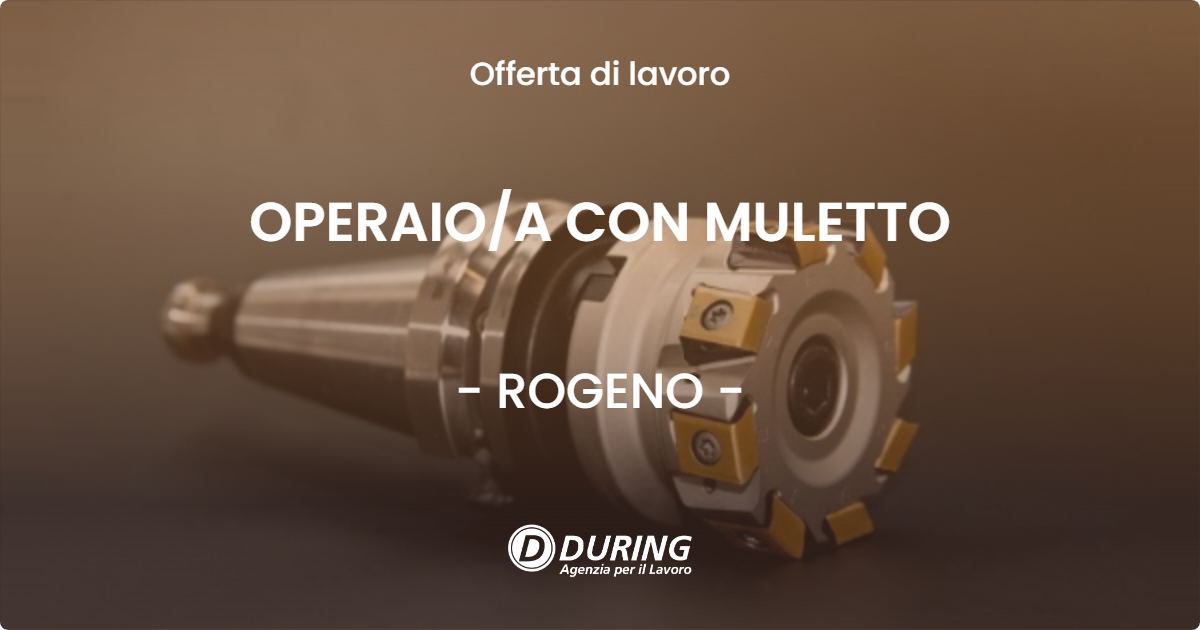 OFFERTA LAVORO - OPERAIO/A CON MULETTO - ROGENO (LC)
