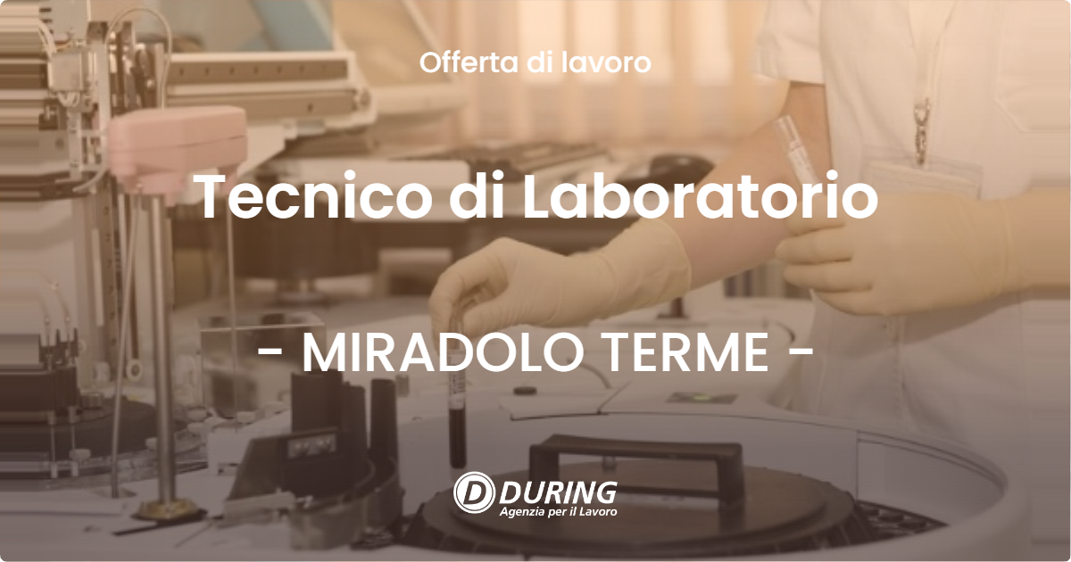 OFFERTA LAVORO - Tecnico di Laboratorio - MIRADOLO TERME (PV)