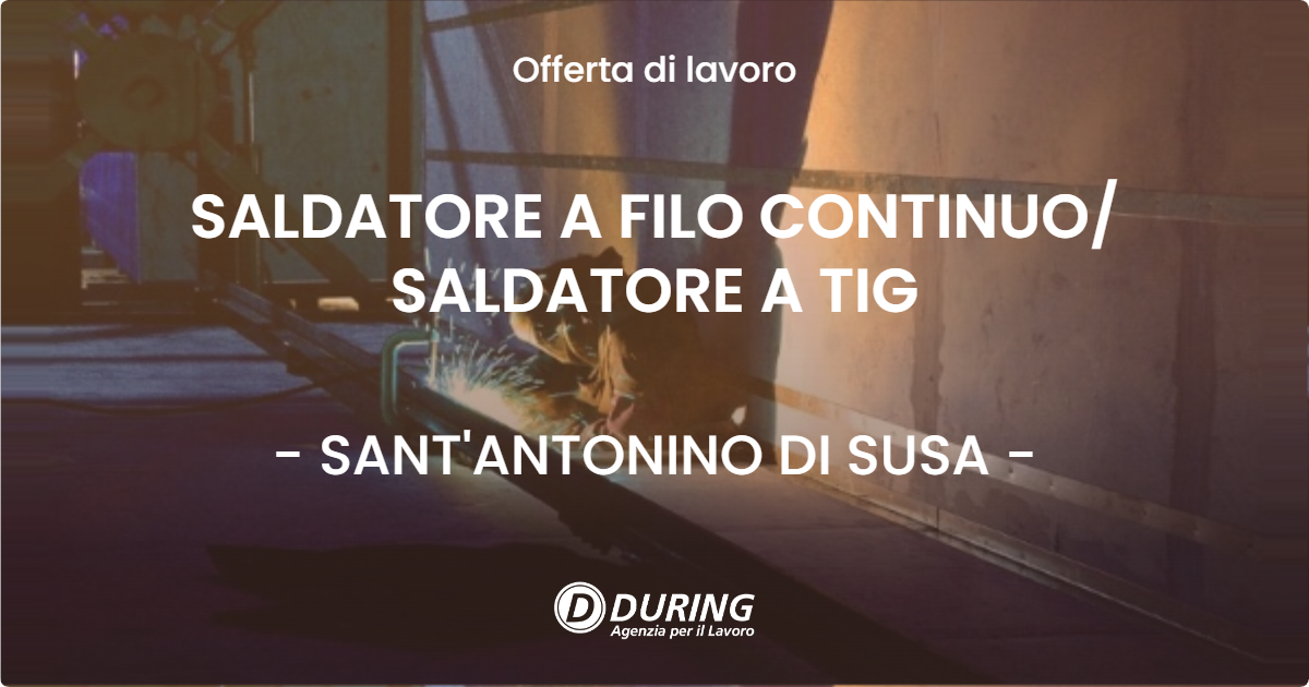 OFFERTA LAVORO - SALDATORE A FILO CONTINUO/ SALDATORE A TIG - SANT'ANTONINO DI SUSA (TO)