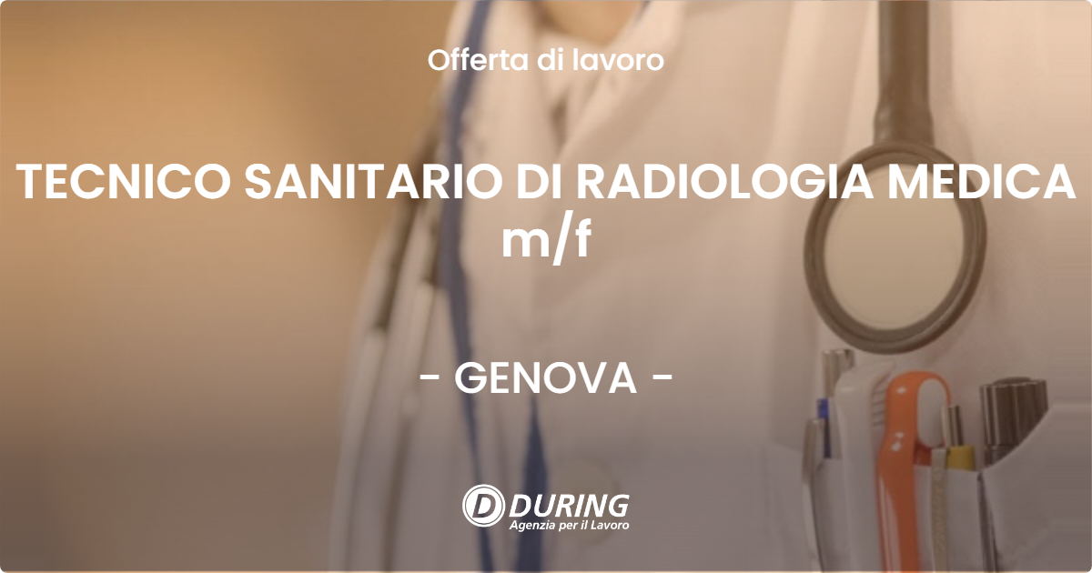 OFFERTA LAVORO - TECNICO SANITARIO DI RADIOLOGIA MEDICA m/f - GENOVA (GE)