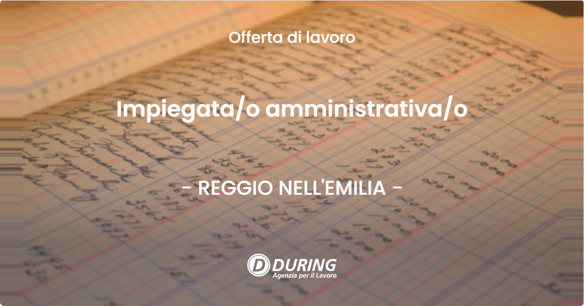 OFFERTA LAVORO - Impiegata/o amministrativa/o - REGGIO NELL'EMILIA (RE)