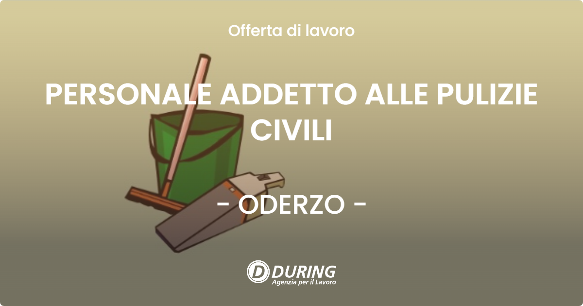 OFFERTA LAVORO - PERSONALE ADDETTO ALLE PULIZIE CIVILI - ODERZO (TV)