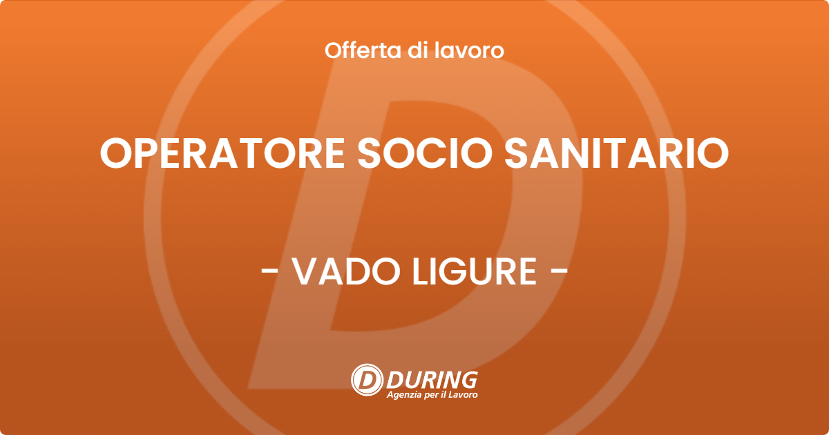 OFFERTA LAVORO - OPERATORE SOCIO SANITARIO - VADO LIGURE (SV)