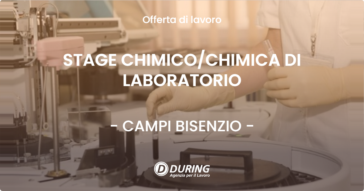 OFFERTA LAVORO - STAGE CHIMICO/CHIMICA DI LABORATORIO - CAMPI BISENZIO (FI)