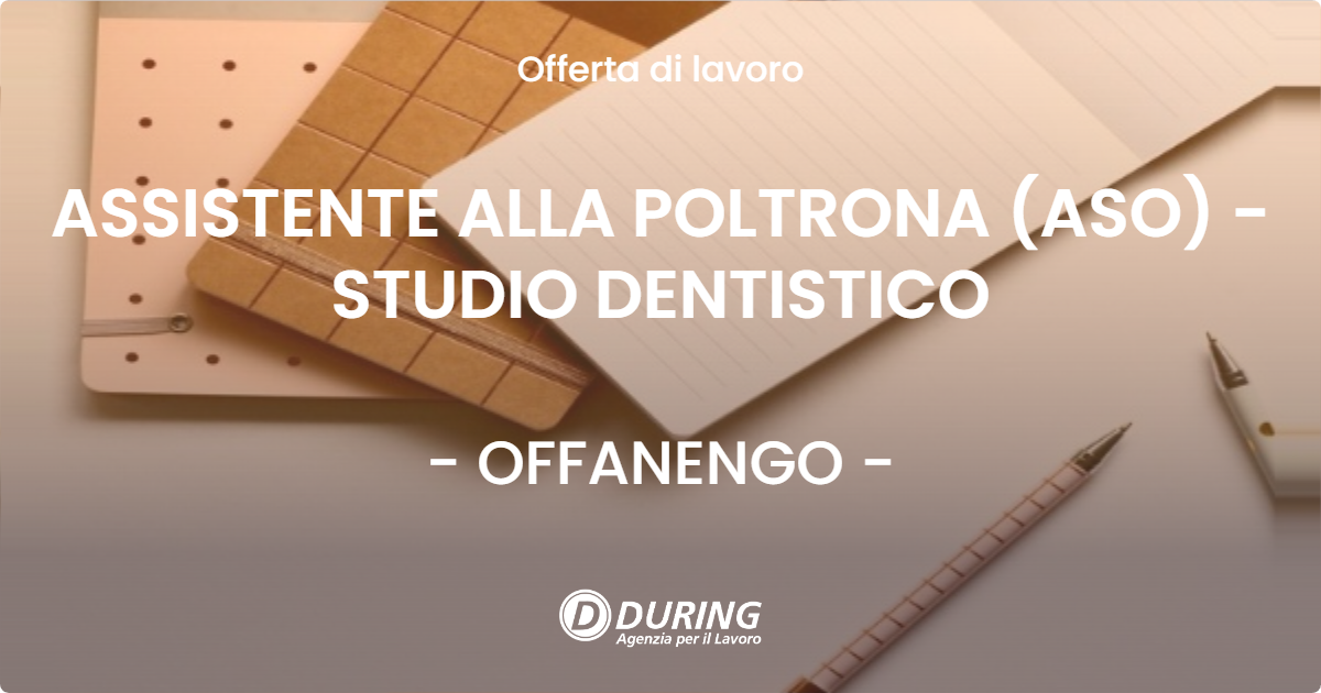 OFFERTA LAVORO - ASSISTENTE ALLA POLTRONA (ASO) - STUDIO DENTISTICO - OFFANENGO (CR)