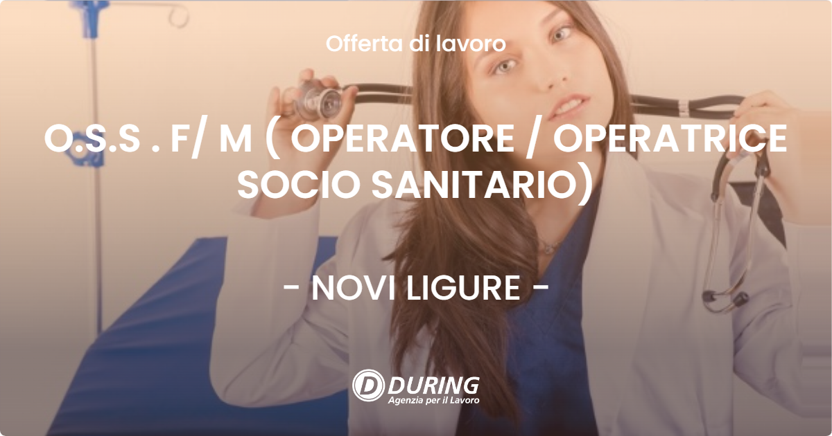 OFFERTA LAVORO - O.S.S . F/ M  ( OPERATORE / OPERATRICE SOCIO SANITARIO) - NOVI LIGURE (AL)