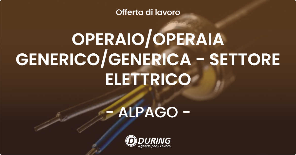 OFFERTA LAVORO - OPERAIOOPERAIA GENERICOGENERICA - SETTORE ELETTRICO - ALPAGO